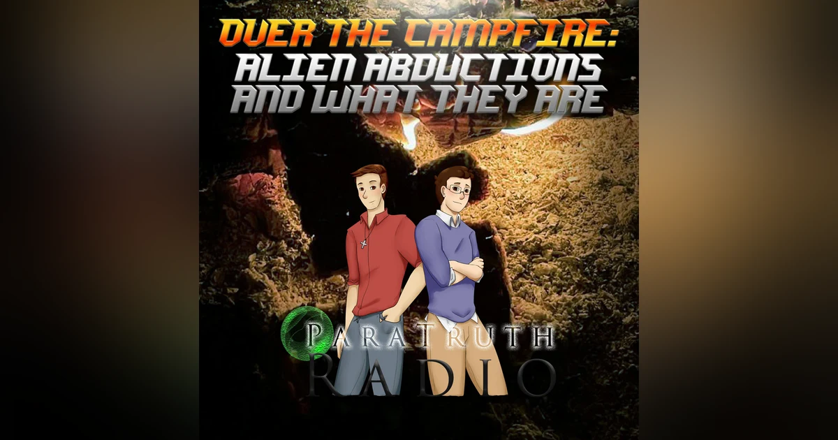 Over the Campfire: Alien Abductions and What They Are