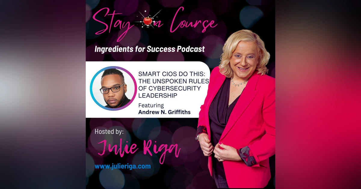 Smart CIOs Do This: The Unspoken Rules of Cybersecurity Leadership with Andrew N. Griffiths