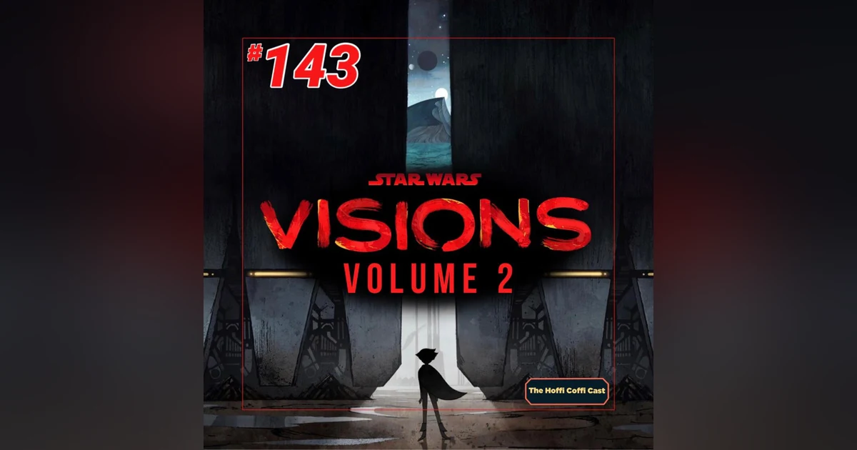 143 - Star Wars: Visions Vol. 2