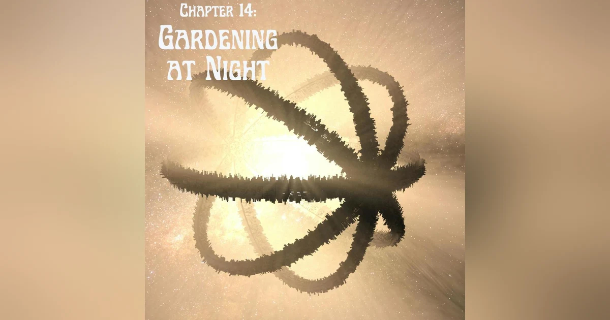 Chapter 14: Gardening at Night.