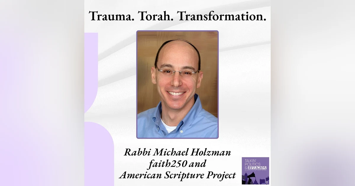 From Trauma to Torah: Rabbi Michael Holzman’s Mission to Rebuild American Democracy