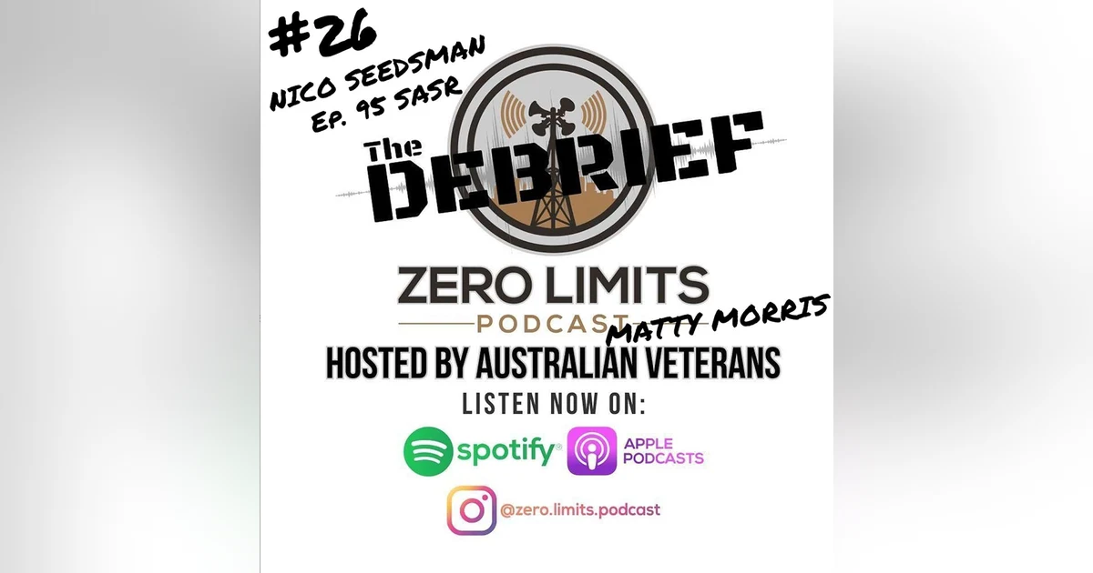 THE DEBRIEF #26 War Crimes/Mental Health/Alternate PTSD medicinal therapy hosted by Zero Limits Podcast Matty Morris with guest Nico Seedsman SASR former guest EP. 95