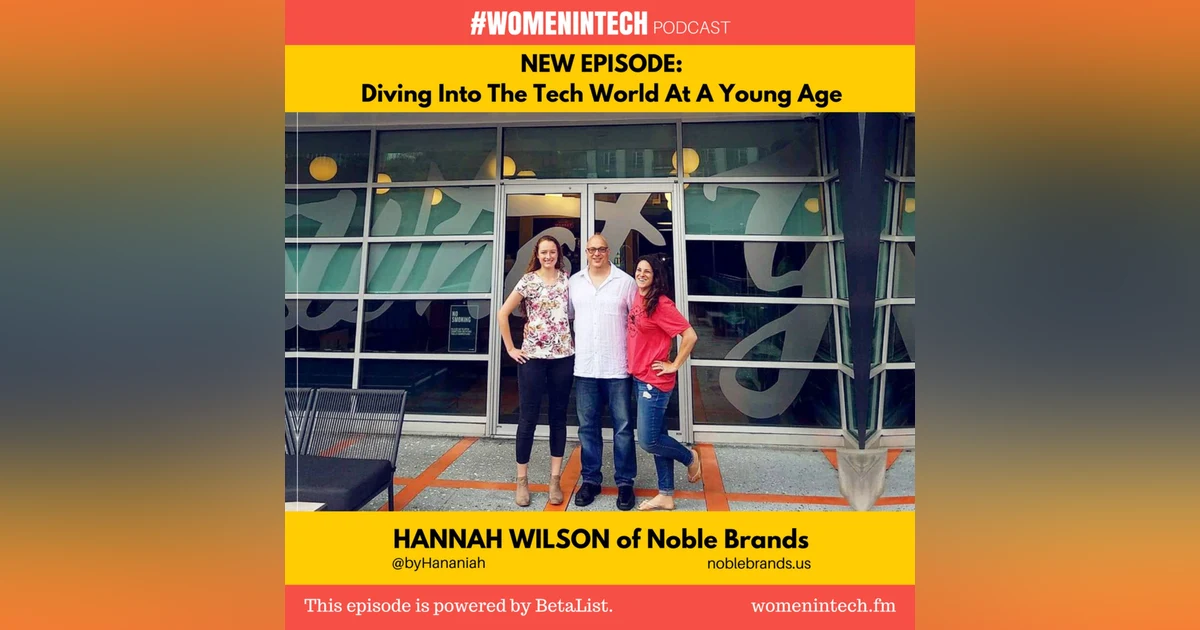 Hannah Wilson of Noble Brands, Diving Into The Tech World At A Young Age: Women in Tech Georgia