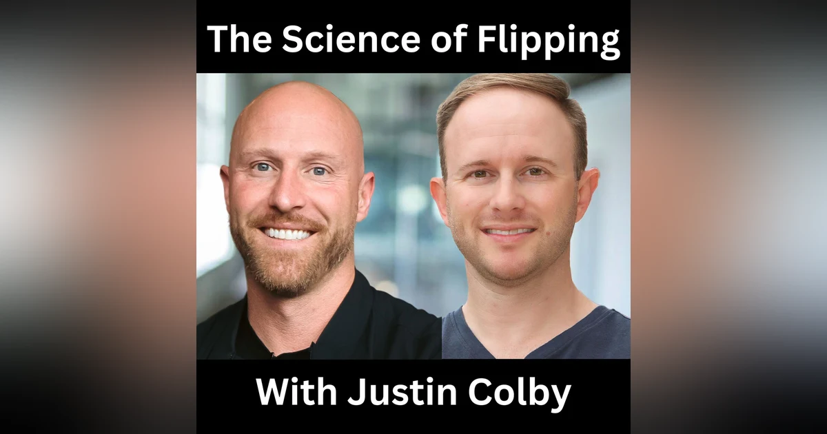 The Science of Flipping With Justin Colby