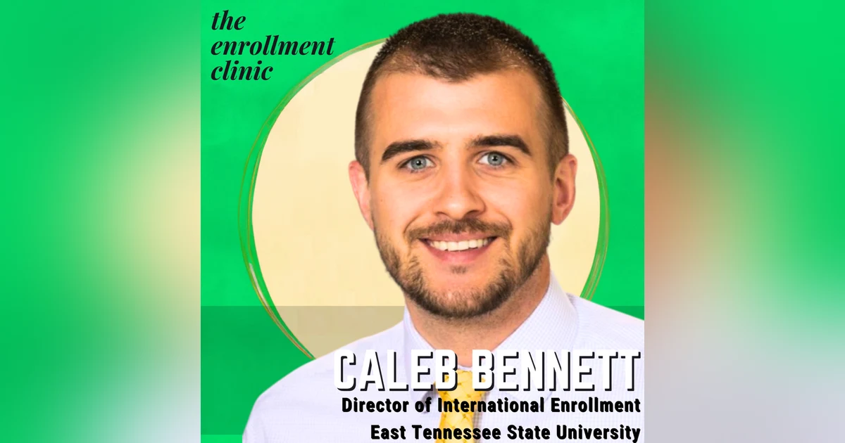 Beyond Borders: Caleb Bennett on Building Global Enrollment at East Tennessee State University