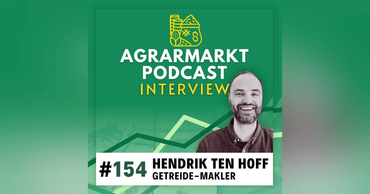 #154 🚢 Getreide-Broker Hendrik ten Hoff zur globalen Ernte 2025 + Marktausblick