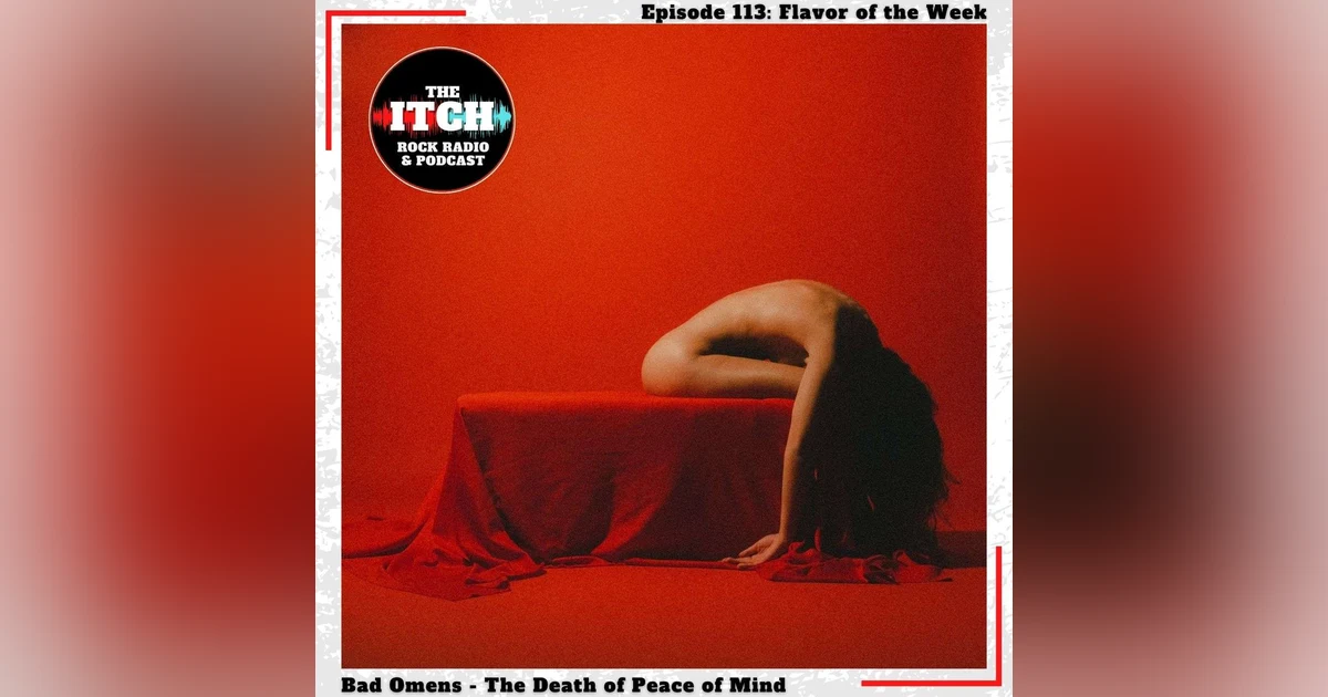 E113 The Death of Peace of Mind: Bad Omens, Good Sounds