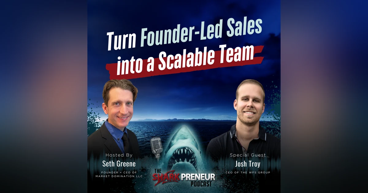 Episode 1305: Turn Founder-Led Sales into a Scalable Team with Josh Troy
