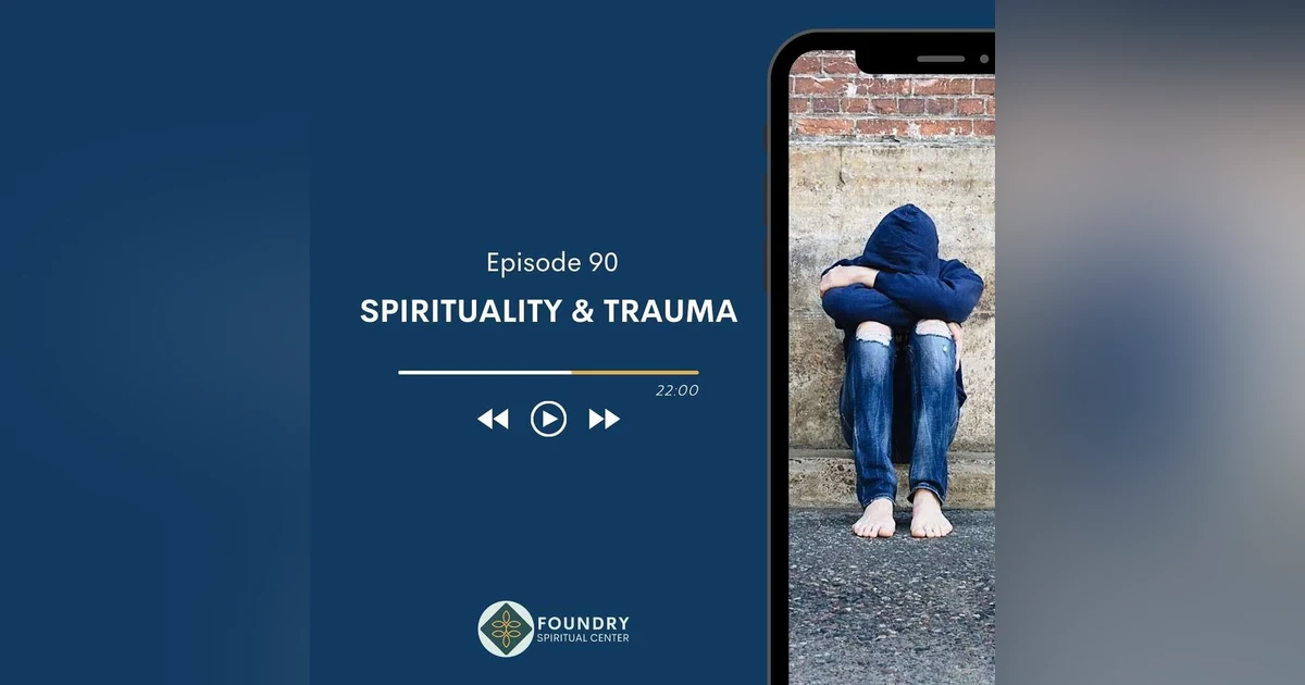 Ep 90 Spirituality and Trauma