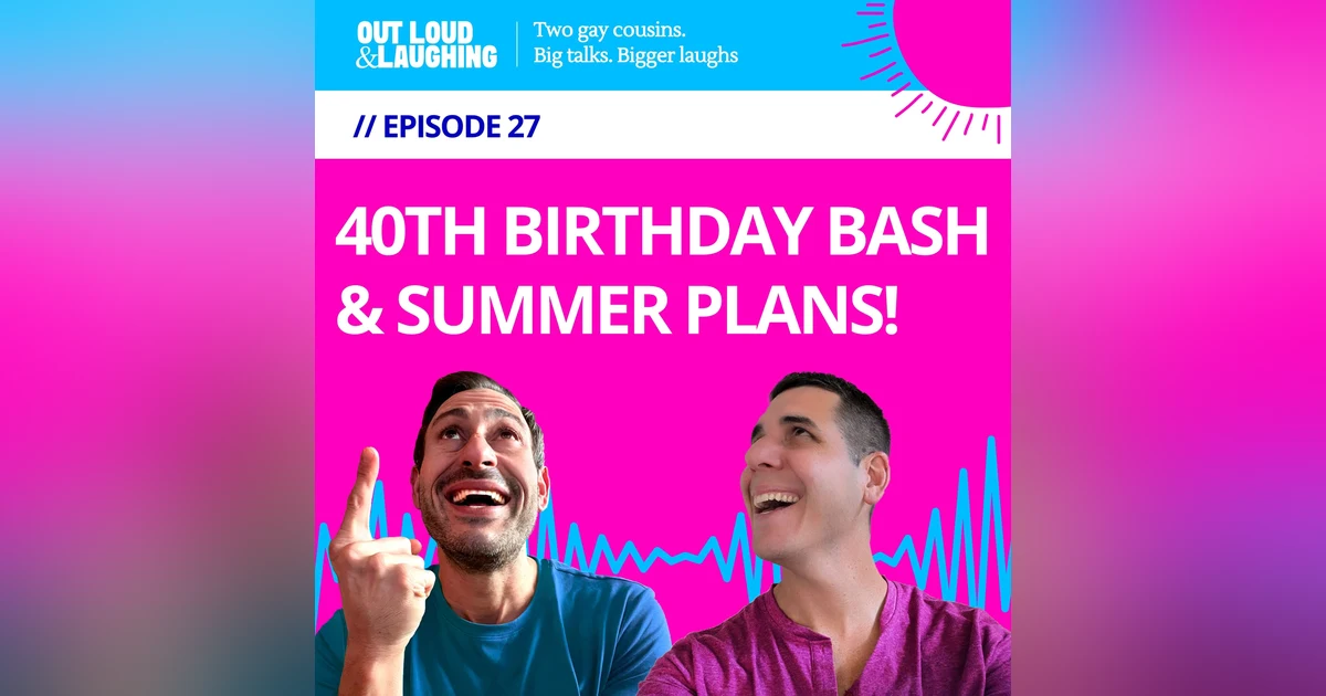 40th Birthday Bash & Summer Plans!