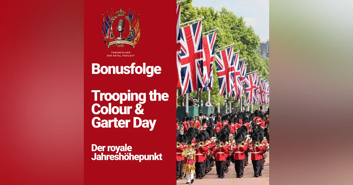 Bonusfolge - Trooping the Colour & Garter Day Der royale Jahreshöhepunkt