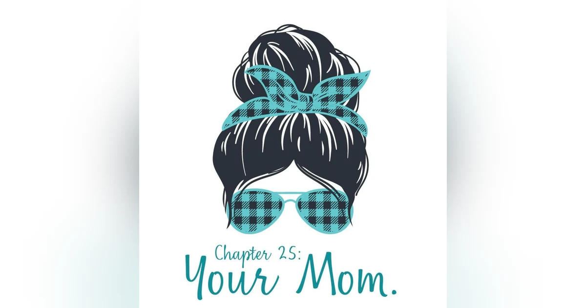 Chapter 25: Your Mom.