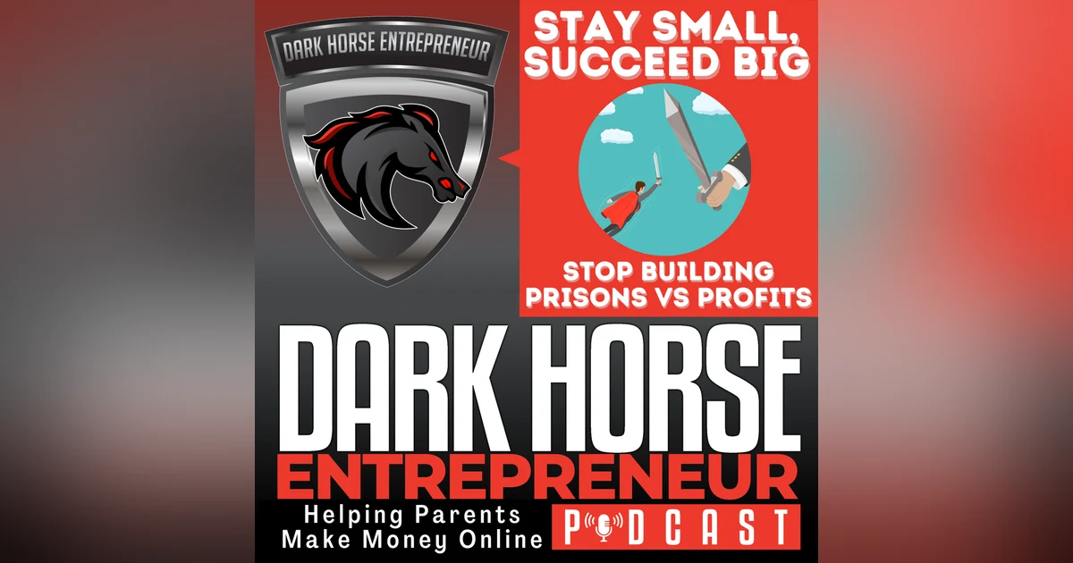 EP 492 Stay Small, Succeed Big: Why Most Entrepreneurs Are Building Prisons Instead of Profits