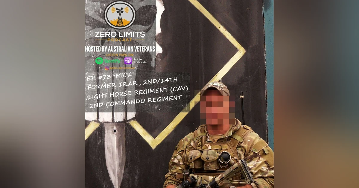 Ep. 73 "Mick" former 1RAR,  2nd/14th Light Horse Regiment and 2nd Commando Regiment Special Forces Operator