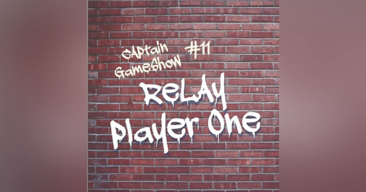 Episode 11: Relay Player One