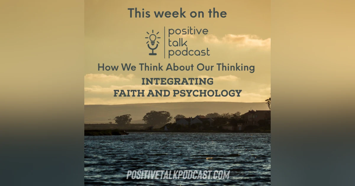 HOW WE THINK ABOUT OUR THINKING: Integrating Faith & Psychology