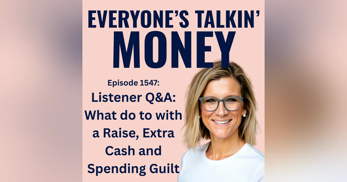 Make It Make Cents: Listener Q&A on What to Do With a Raise, Extra Cash, and Spending Guilt