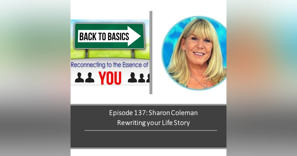 E137: Sharon Coleman- Rewriting your Life Story