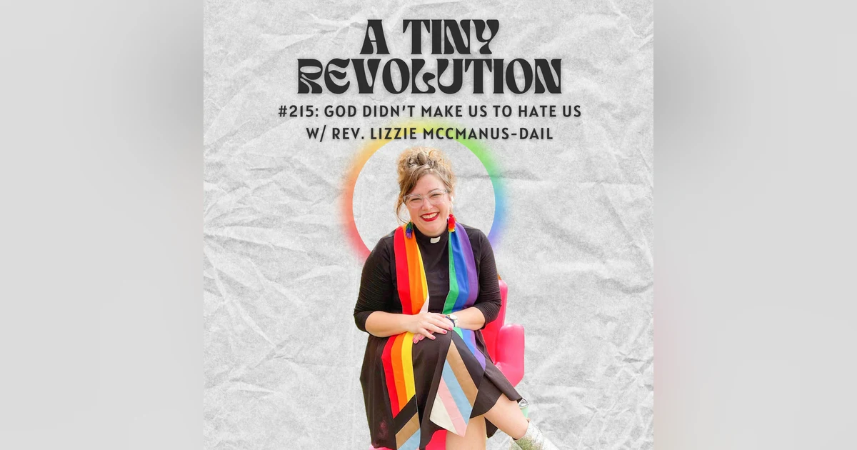 #215:  God Didn't Make Us to Hate Us, w/ Rev. Lizzie McManus-Dail