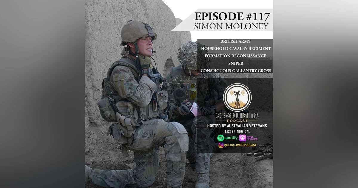 Ep. 117 Simon Moloney British Army Household Cavalry Regiment Formation Reconnaissance Sniper - Conspicuous Gallantry Cross