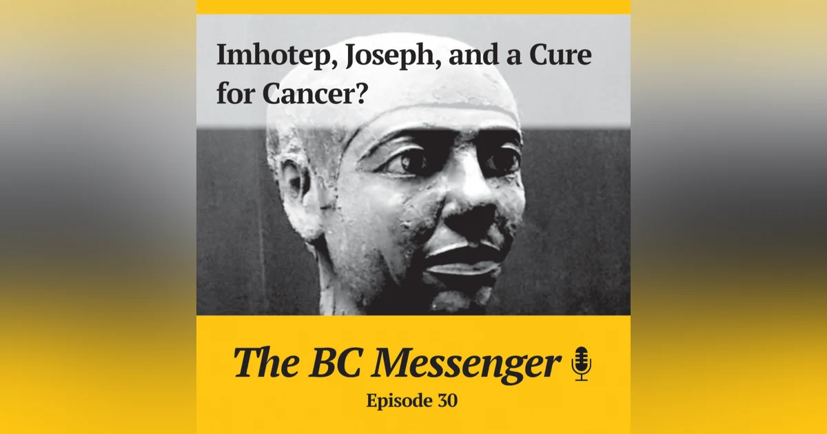 Imhotep, Joseph, and a Cure for Cancer?