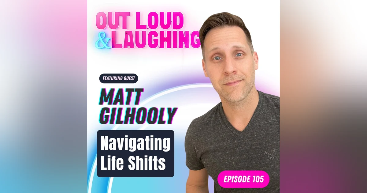 Navigating Life Shifts with Matt Gilhooly