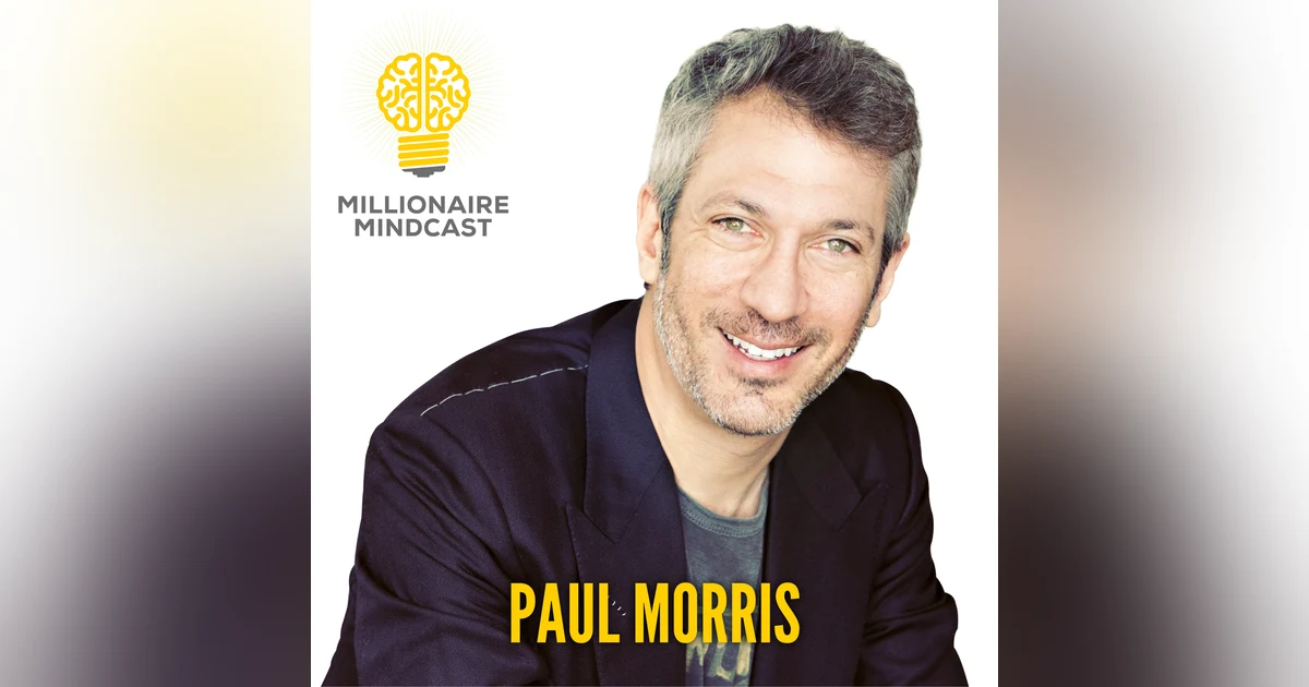 125: Why Wealth Can't Wait And How You Can Start Building Yours Today | Paul Morris