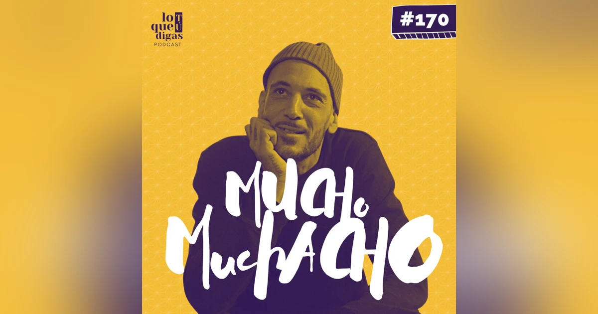 #170: Mucho Muchacho - Por mí y para mí