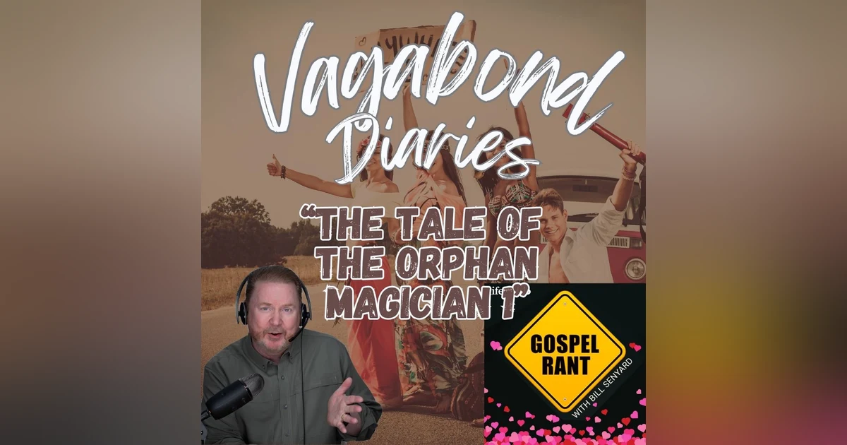 Vagabond Diaries #32: Tale of the Orphan Magician 1