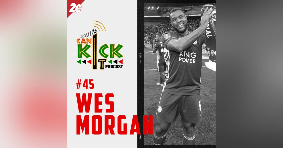 #45 Wes Morgan: Captain Morgan of the Midlands