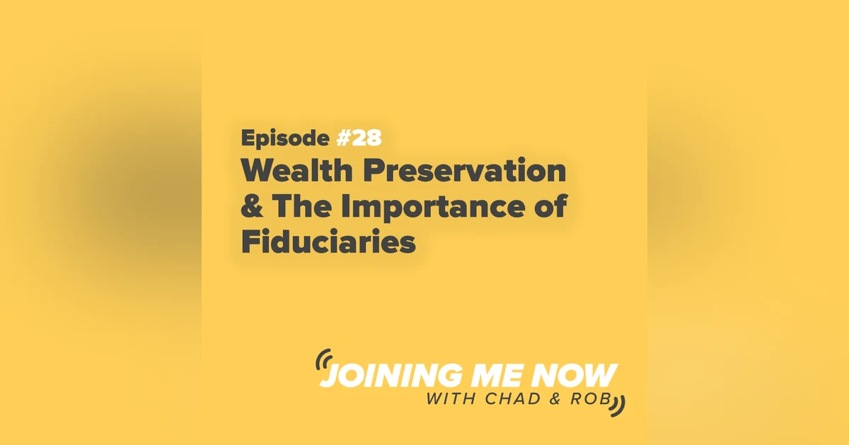 Joining Me Now Ep. 28: Wealth Preservation & The Importance of Fiduciaries