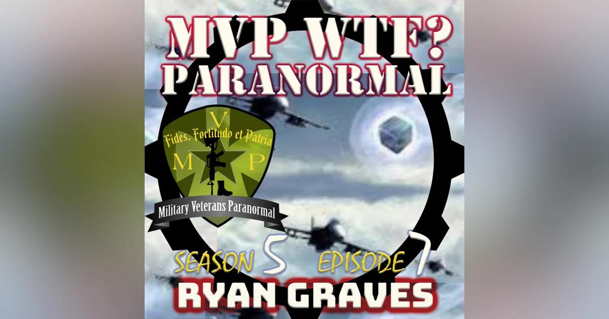 Navy Pilot Ryan Graves UAPs- MVP S5 E7