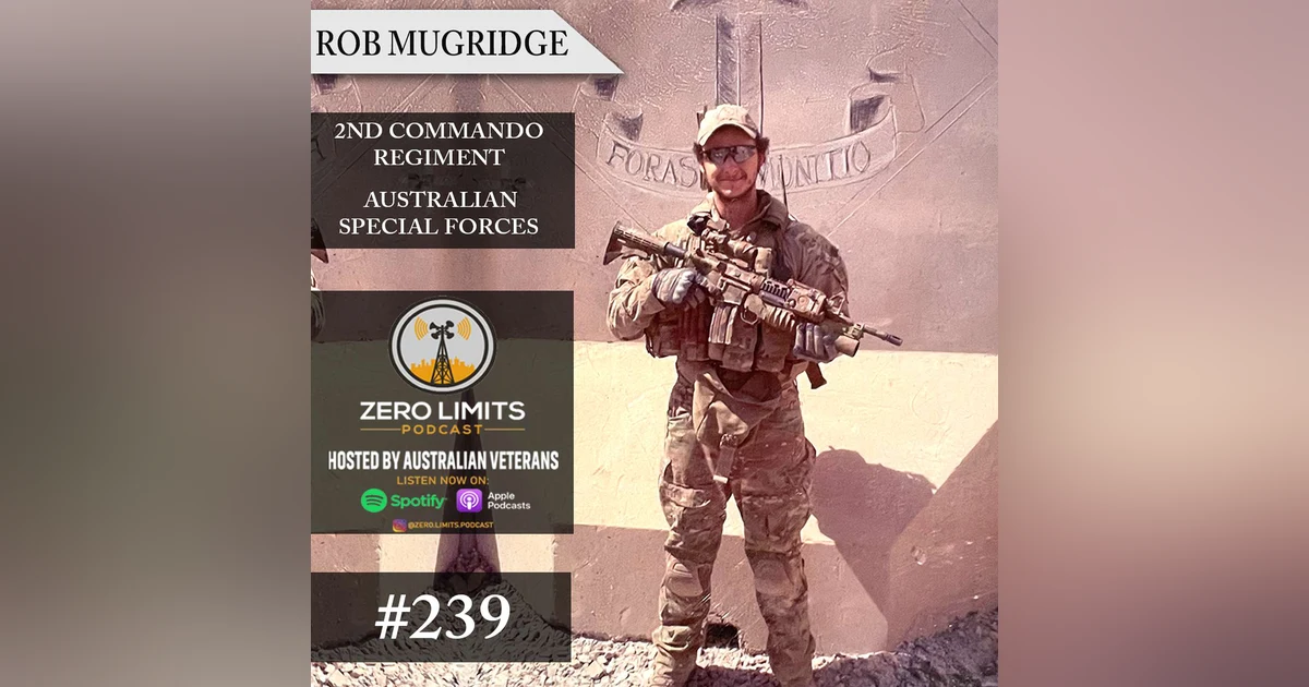 Ep. 239 Rob Mugridge 2nd Commando Regiment