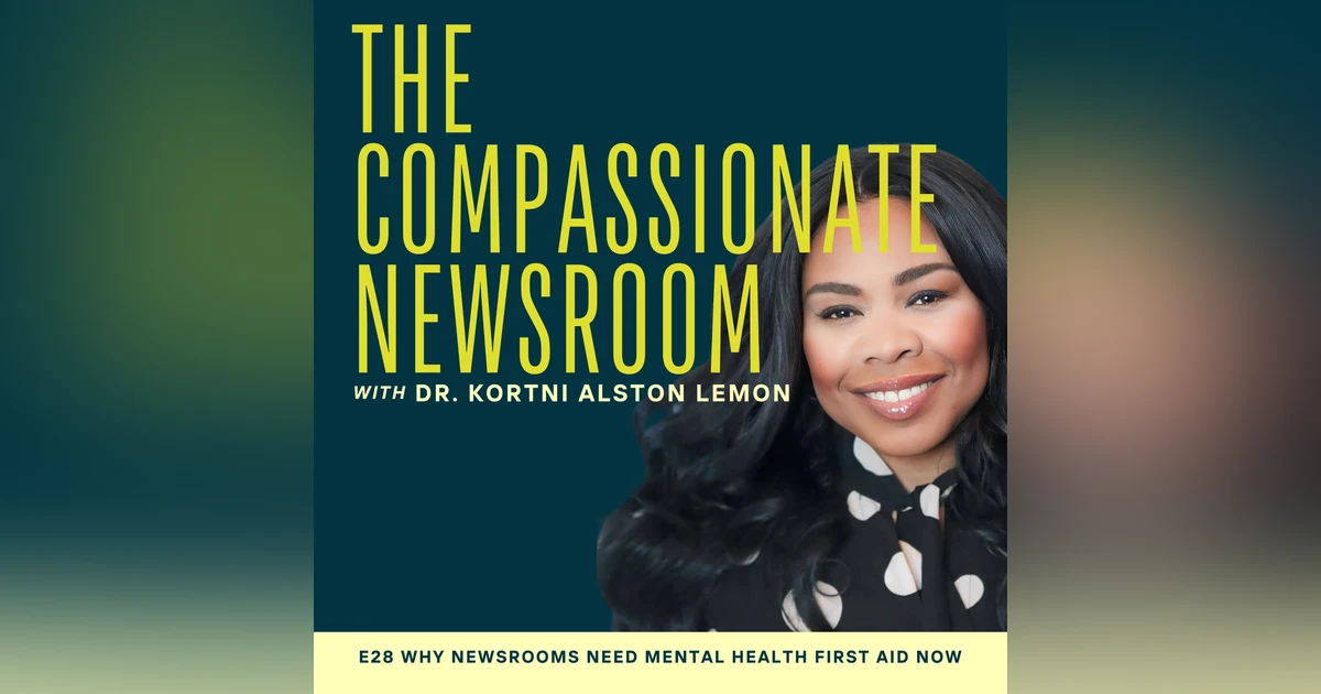E28 Why Newsrooms Need Mental Health First Aid Now