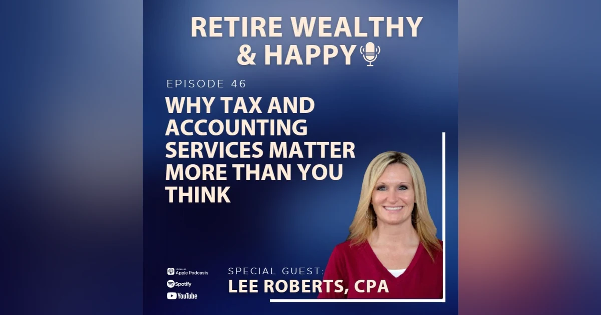 Ep46: Why Tax and Accounting Services Matter More Than You Think with Lee Roberts, CPA