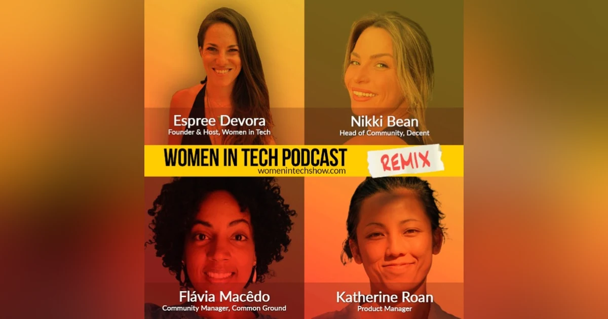 Remix: Nikki Bean, Flávia Macêdo, and Katherine Roan: Women In Tech