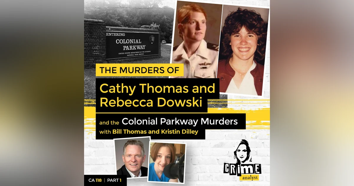 Ep 118: The Murders of Cathy Thomas and Rebecca Dowski and the Colonial Parkway Murders, Part 1