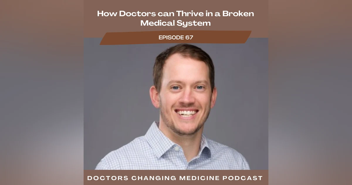 How Doctors can Thrive in a Broken Medical System with Dr. Jimmy Turner