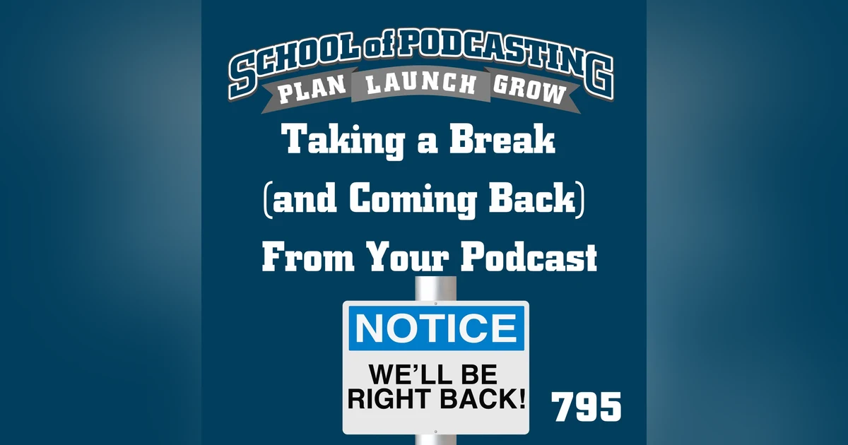 Taking a Break and Coming Back From Your Podcast