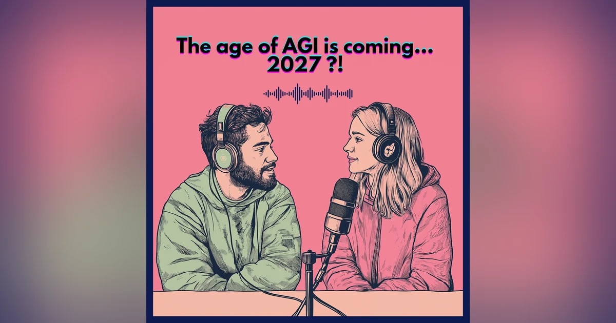 #62. The age of AGI is coming… 2027 ?!