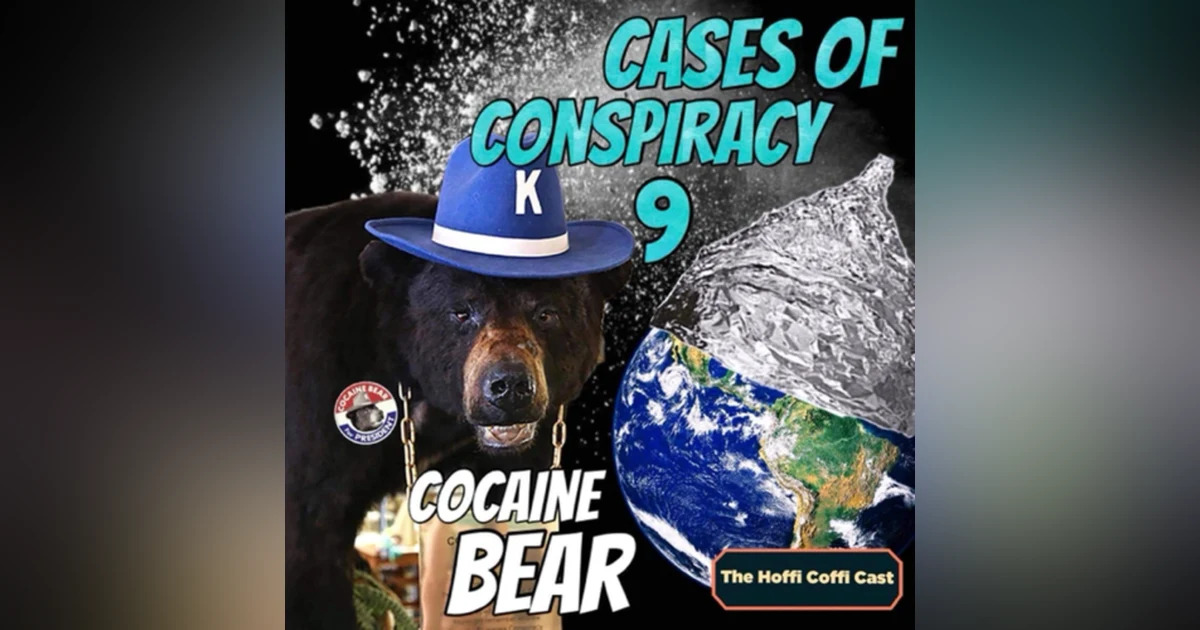 58 - Cases of Conspiracy 9: Cocaine Bear