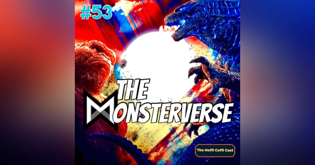 53 - The MonsterVerse