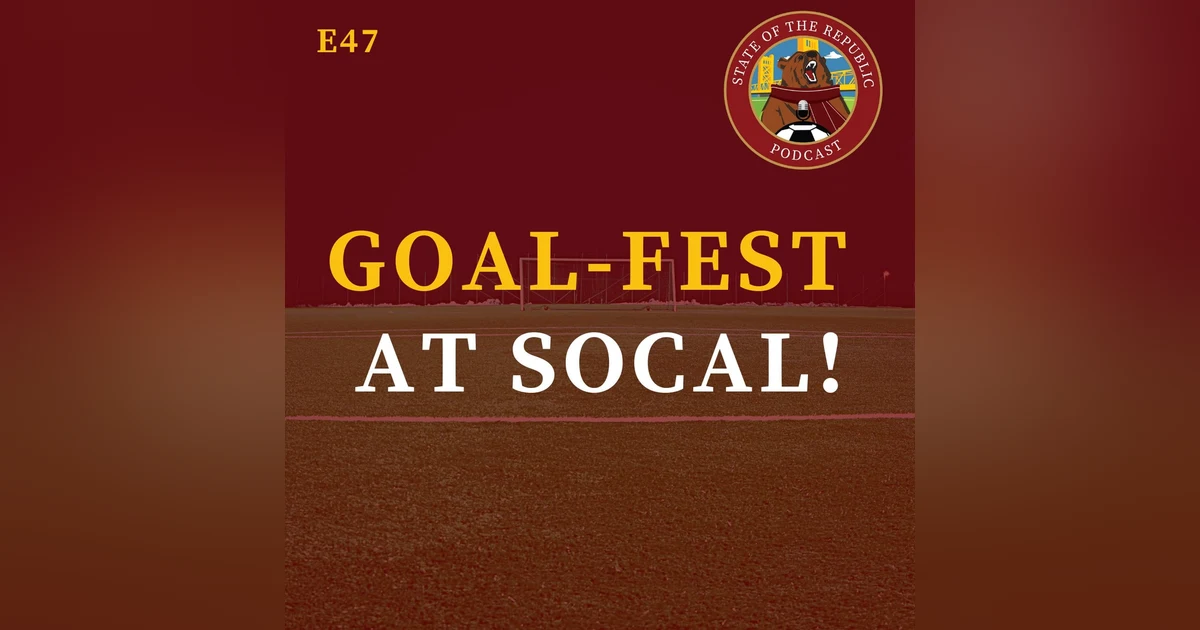 S1E47 - GOAL-FEST at SoCal!