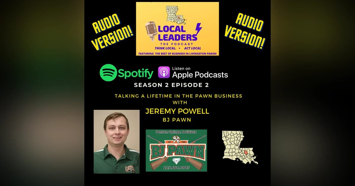 Local Leaders E2 S2 BJ Pawn's Jeremy Powell discussing a lifetime in the Pawn Shop Business !