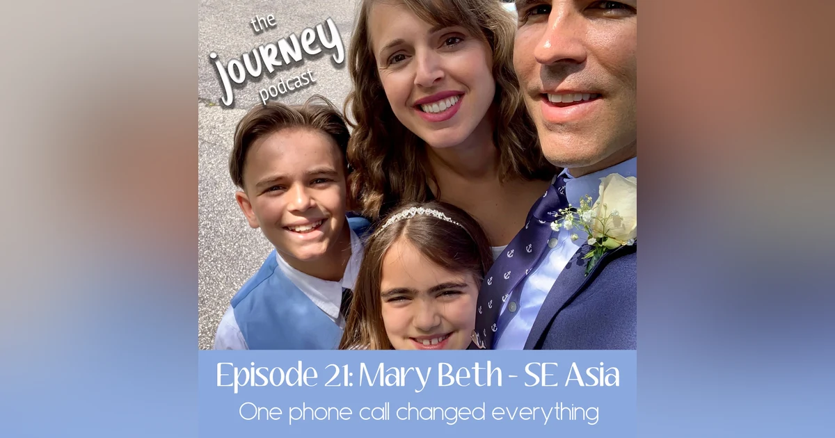 21: Mary Beth, part 2 - Southeast Asia - one phone call changed everything