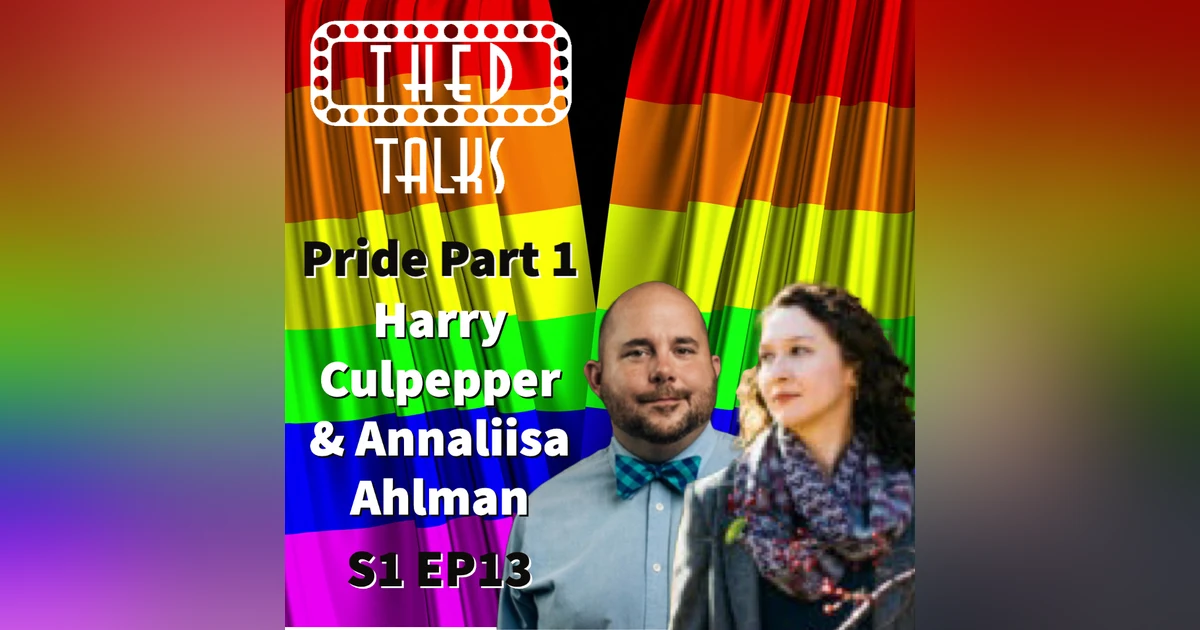 1.13 PRIDE Part 1- A Conversation with Harry Culpepper and Annaliisa Ahlman