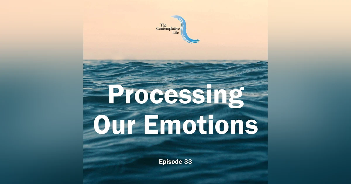 Ep 33 Processing Our Emotions