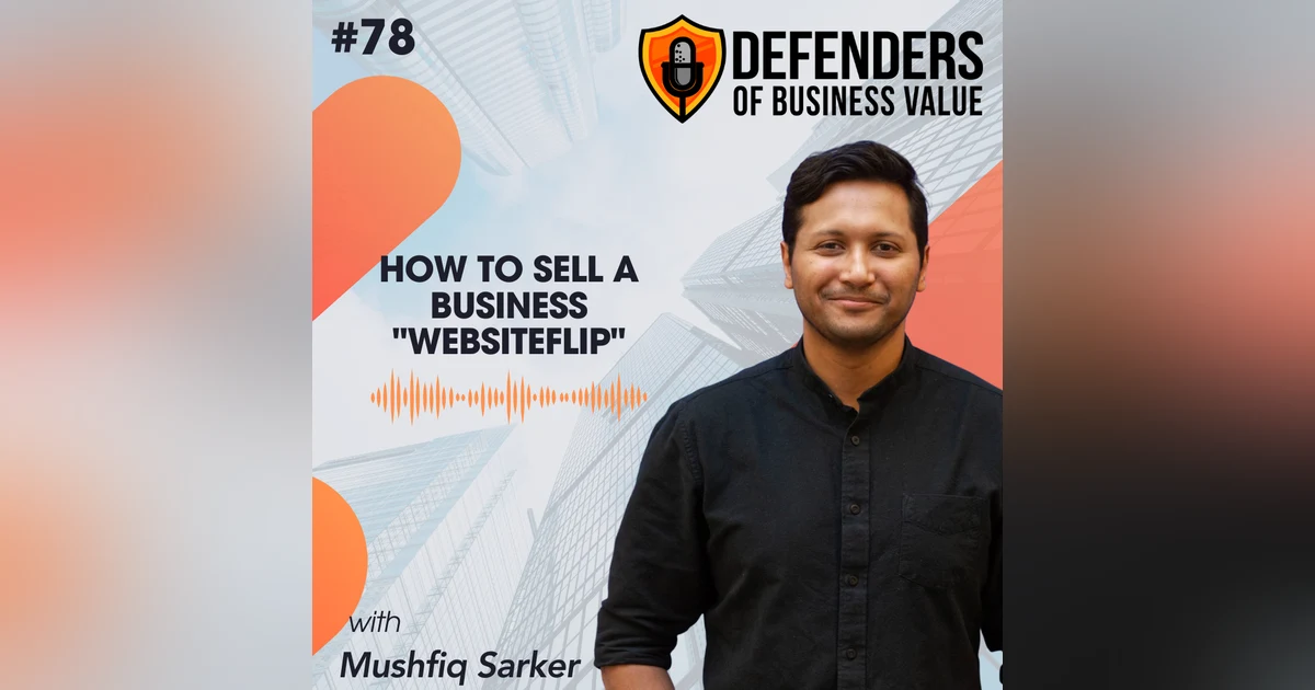 EP 78: How to Value and Sell a Website with Mushfiq Sarker of the Website Flip