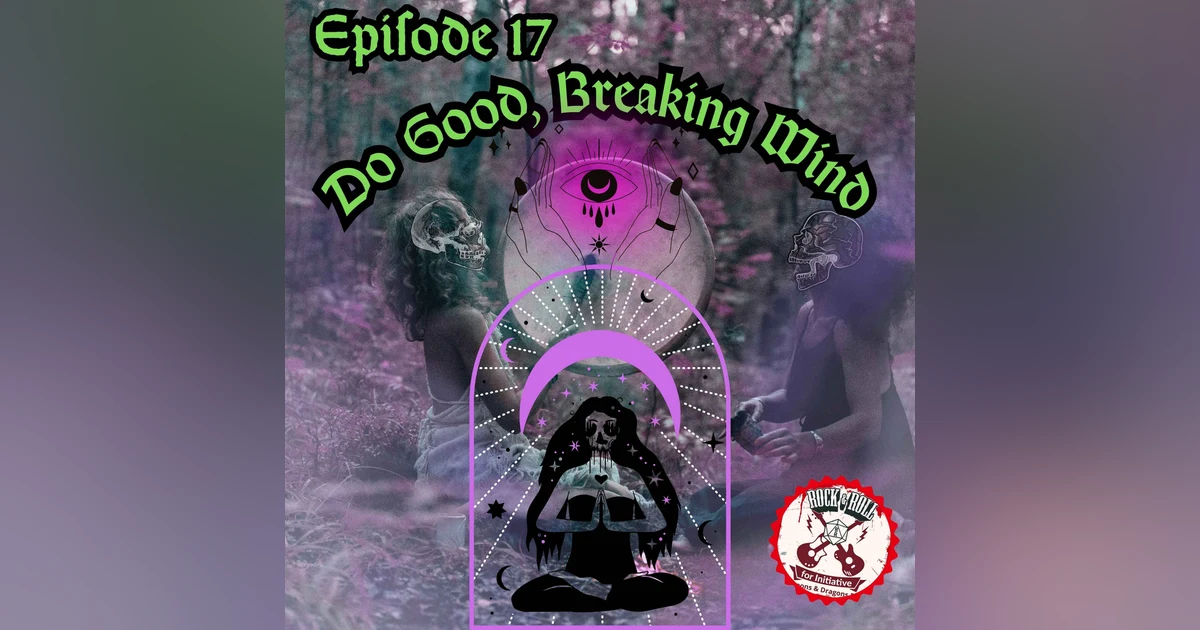 Ep. 17 - Do Good, Breaking Wind