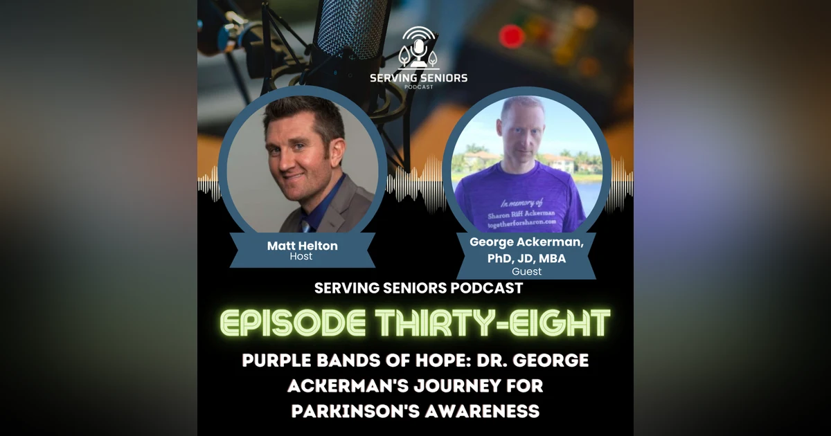 Episode 38: Purple Bands of Hope: Dr. George Ackerman's Journey for Parkinson's Awareness